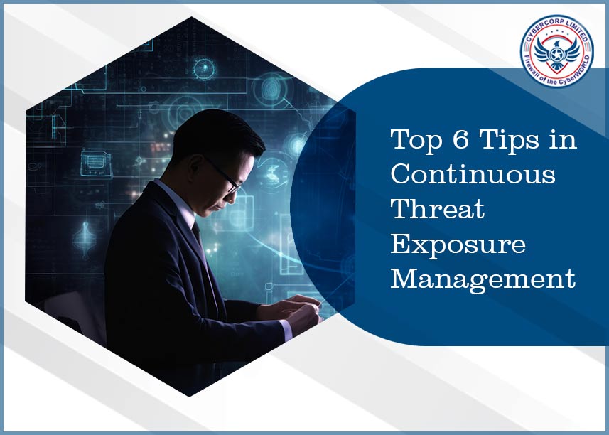 Top 6 Tips in Continuous Threat Exposure Management