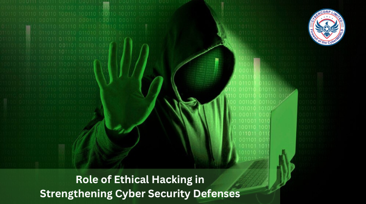 Role of Ethical Hacking in Strengthening Cyber Security Defenses